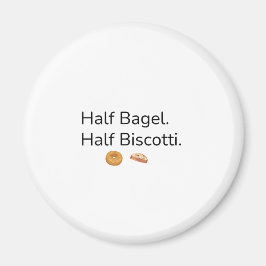 Imán de Medio Bagel Medio Biscotti
