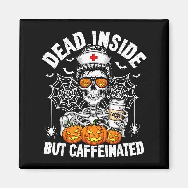 Imán Dead Inside But Caffeinated Funny Nurse Halloween  (Frente)