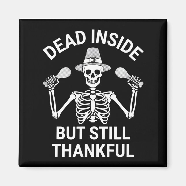 Imán Dead Inside But Still Thankful - Skeleton Hallowee (Frente)