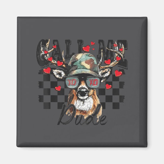 Imán Dear Hunting Valentines Day Call Me Dude Valentine (Frente)