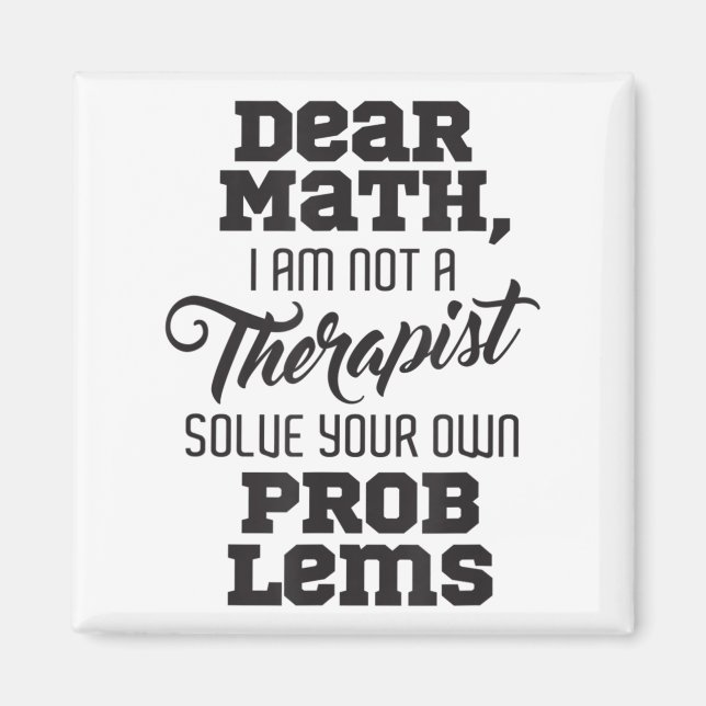 Imán Dear Math I'm Not A Therast Solve Your Own Problem (Frente)