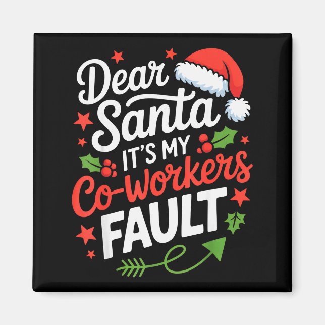 Imán Dear Santa Its My Co-workers Fault Funny Office Ch (Frente)