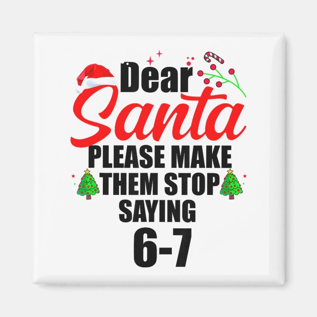 Imán Dear Santa Make Them Stop Saying 67 Kids Parents H (Frente)