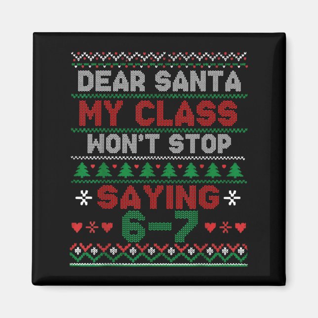Imán Dear Santa My Cl Keeps Saying Six Seven Christmas  (Frente)
