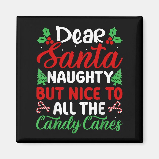 Imán Dear Santa Naughty But Nice To All The Candy Canes (Frente)