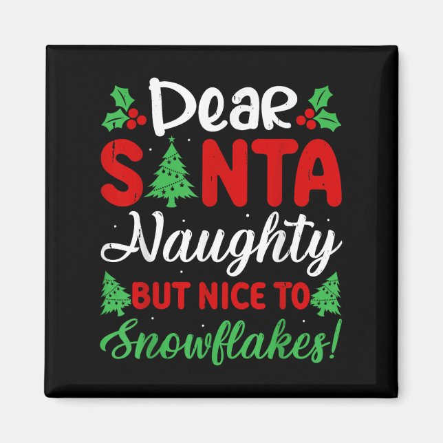 Imán Dear Santa Naughty But Nice To Snowflakes! Funny C (Frente)