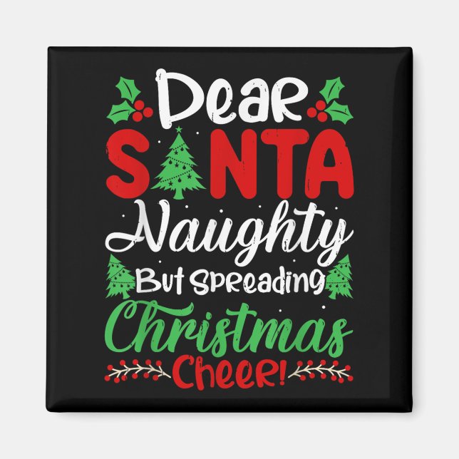 Imán Dear Santa Naughty But Spreading Christmas Cheer!  (Frente)