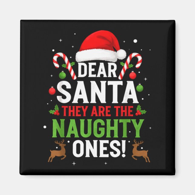 Imán Dear Santa They Are The Naughty Ones Funny Christm (Frente)