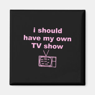 Imán Debería tener mi propio programa de televisión