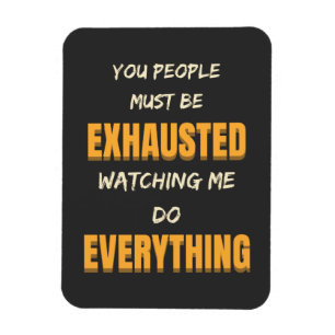 Imán Debes Estar Agotado Viéndome Hacer Todo