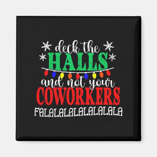 Imán Deck The Halls And Not Your Coworkers Christmas Ma (Frente)