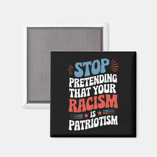 Imán Deja de fingir que tu racismo es patriotismo