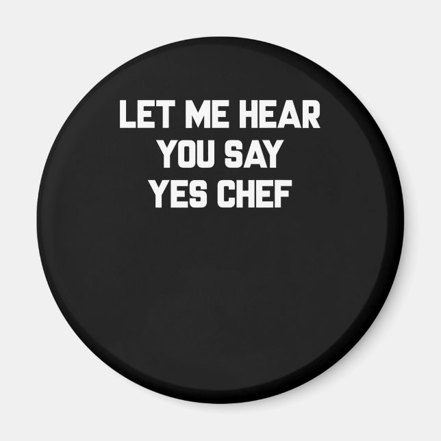 Imán Déjame oírte decir sí chef | Lovely Quotes Gift (Frente)