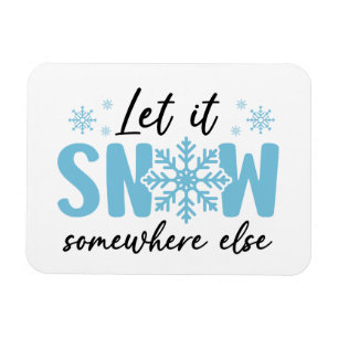 Imán Dejar que nieve en otro lugar - Gracioso diseño in