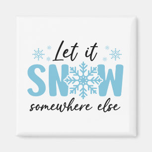 Imán Dejar que nieve en otro lugar - Gracioso diseño in