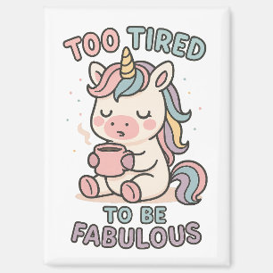 Imán Demasiado cansado para ser fabuloso – Café de unic