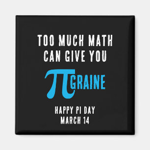 Imán DEMASIADO MATEMÁTICO PUEDE DARLE PI-GRAINE Pi Day