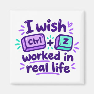 Imán Desearía que Ctrl Z funcionara en la vida real - h