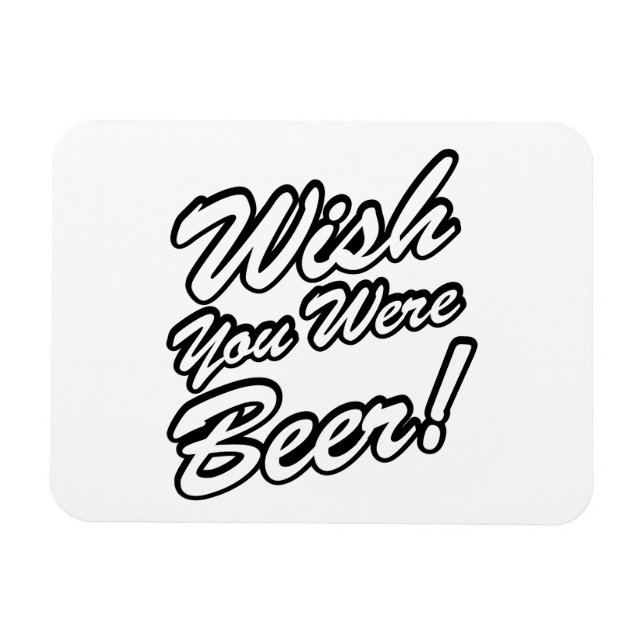Imán ¡Desearía Que Fueras Cerveza! (Horizontal)
