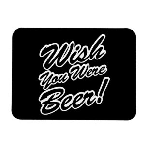 Imán ¡Desearía Que Fueras Cerveza!