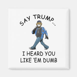 Imán Di Trump Escuché Que Te Gustan Divertidos Tontos T