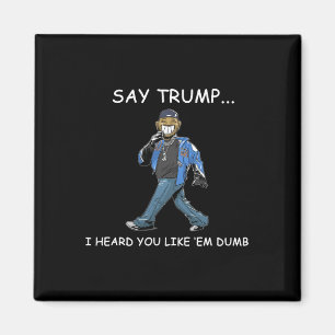 Imán Di Trump Me Enteré Que Te Les Gustan Tontos Divert