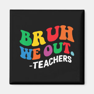 Imán Día de fin de año escolar Verano Bruh Salimos Maes