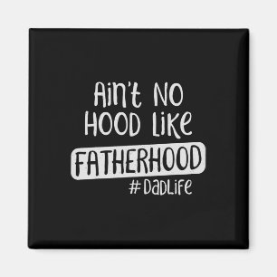 Imán Día de los Padres Ain&#; t No Hood Like Fatherhood