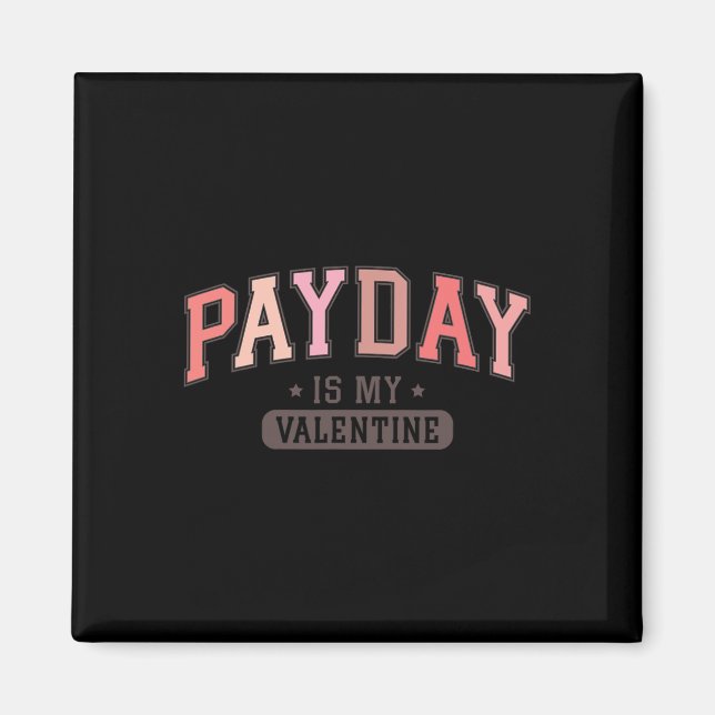Imán Día de Pago Es Mi San Valentín Camiseta Gráfica Re (Frente)