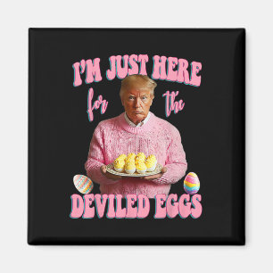 Imán Día de Pascua Divertido Trump Solo Estoy Aquí Por