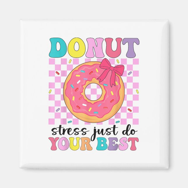 Imán Día De Prueba El Estrés De Donut Acaba De Hacer El (Frente)
