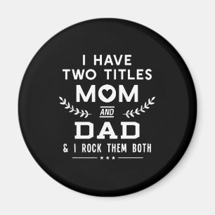 Imán Día del padre Tengo Dos Títulos Mamá Y Padre