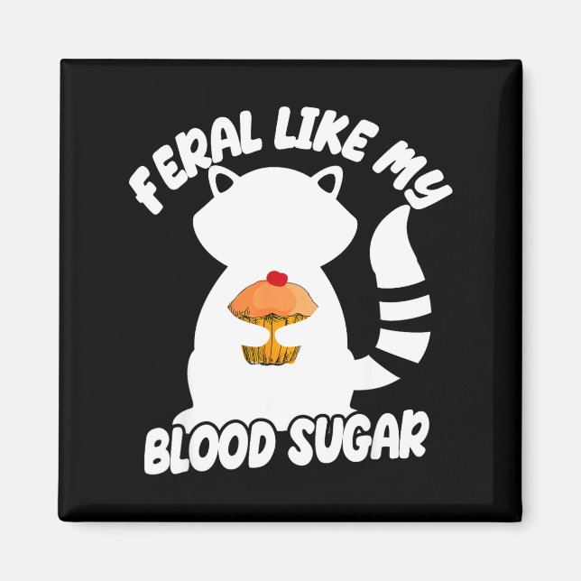 Imán Diabetes Awareness Quote Racoon Feral Like My Bloo (Frente)