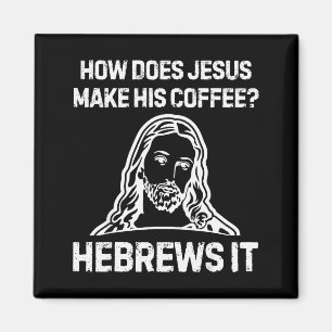 Imán Dicho Divertido Cómo Hace Jesús Café Hebreos Lo