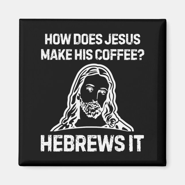 Imán Dicho Divertido Cómo Hace Jesús Café Hebreos Lo (Frente)