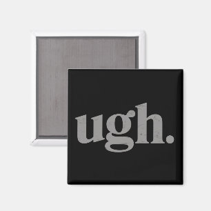Imán Dicho divertido sarcástico, meme de ugh humor