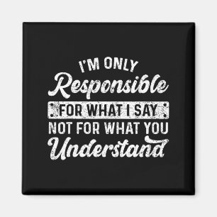 Imán Dicho Divertido Solo Soy Responsable De Lo Que Dig