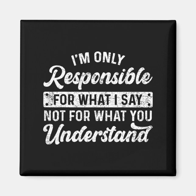 Imán Dicho Divertido Solo Soy Responsable De Lo Que Dig (Frente)