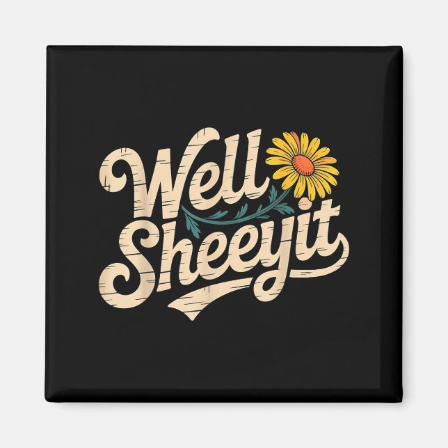 Imán Dicho divertido y sarcástico de Well Sheeyit (Frente)