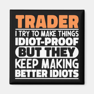 Imán Dichos divertidos de Trader I Try To Make Things I