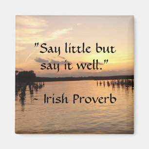 Imán "Diga poco pero dígalo bien. "- Proverbio irland