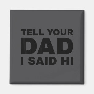 Imán Dile a tu papá que te dije hola divertido sarcasmo