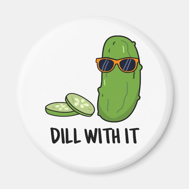 Imán Dill Con It Funny Dill Pickle Pun (Frente)
