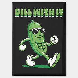 Imán Dill With It Pickle Pun