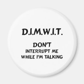 Imán DIMWIT No me interrumpas mientras hablo