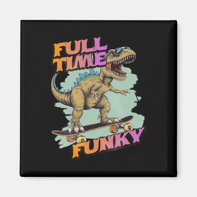 Imán Dinosaurio de skateboarding divertido y funky a ti (Frente)