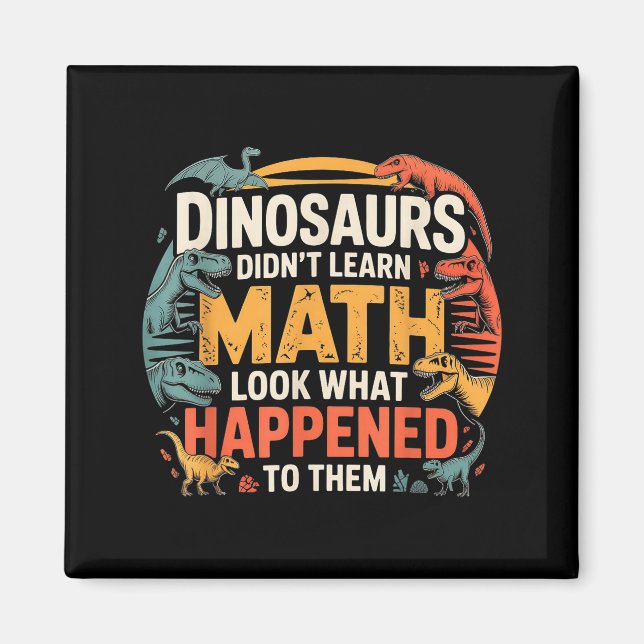 Imán Dinosaurs Didn't Learn Math Funny Design For Kids  (Frente)