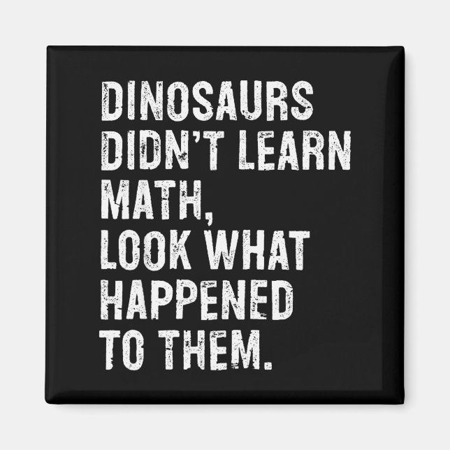 Imán Dinosaurs Didn't Learn Math Funny Math Teacher  (Frente)