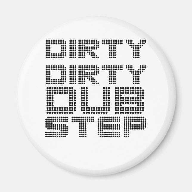 Imán Dirty Dirty Dubstep (Frente)