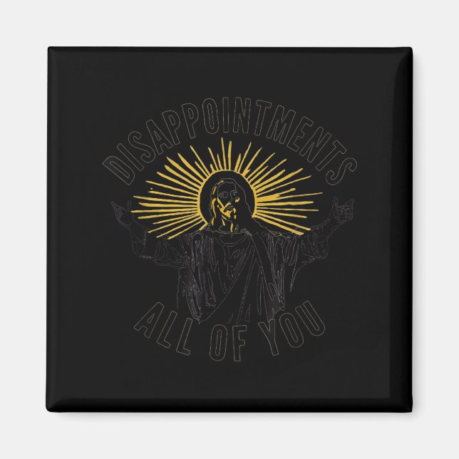 Imán Disapintments All Of You Jesus Christ Sarcastic Ch (Frente)